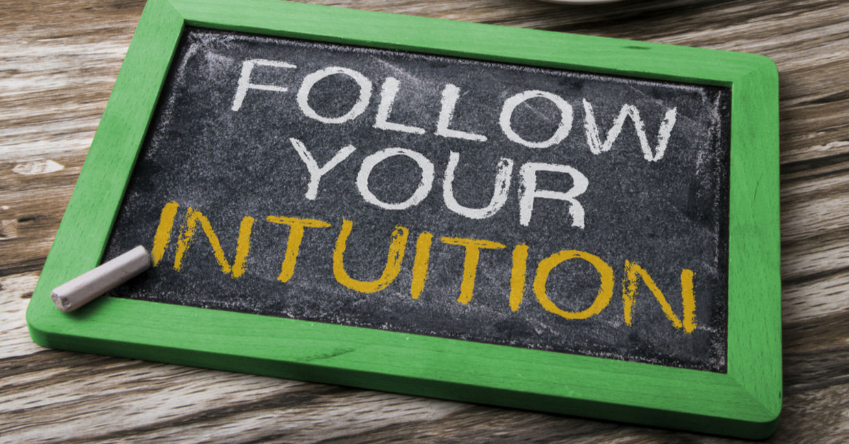 Follow your intuition
